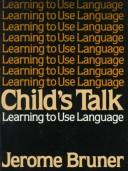 Child's talk : learning to use language /