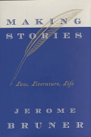 Making stories : law, literature, life /