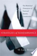 Strategies of remembrance : the rhetorical dimensions of national identity construction /