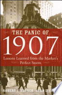 The Panic of 1907 : lessons learned from the market's perfect storm /