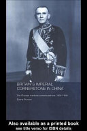 Britain's imperial cornerstone in China : the Chinese maritime customs service, 1854-1949 /