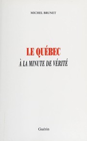 Le Québec à la minute de vérité /