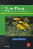 Toxic plants : dangerous to humans and animals /