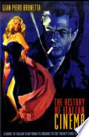The history of Italian cinema : a guide to Italian film from its origins to the twenty-first century /