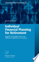 Individual financial planning for retirement : empirical insights from the affluent segment in Germany /