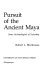 Pursuit of the ancient Maya : some archaeologists of yesterday /