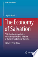 The Economy of Salvation  : Ethical and Anthropological Foundations of Market Relations in the First Two Books of the Bible /