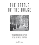 The Battle of the Bulge : the photographic history of an American triumph /