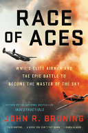 Race of aces : WWII's elite airmen and the epic battle to become the master of the sky /