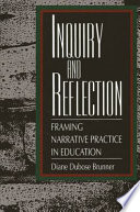 Inquiry and reflection : framing narrative practice in education /