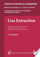 Gas extraction : an introduction to fundamentals of supercritical fluids and the application to separation processes /