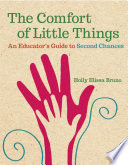 The comfort of little things : an educator's guide to second chances /