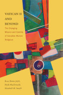 Vatican II and beyond : the changing mission and identity of Canadian women religious /