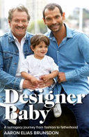 Designer baby : a surrogacy journey from fashion to fatherhood /