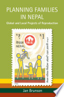 Planning families in Nepal : global and local projects of reproduction /