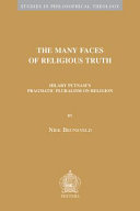 The many faces of religious truth : Hilary Putnam's pragmatic pluralism on religion /