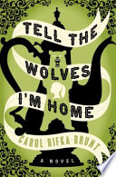 Tell the wolves I'm home : a novel /