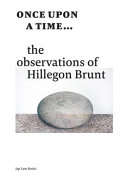 Once upon a time ... : the observations of Hillegon Brunt.
