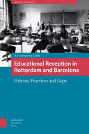 Educational reception in Rotterdam and Barcelona : policies, practices and gaps /