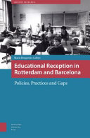 Educational Reception in Rotterdam and Barcelona : Policies, Practices and Gaps.