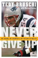 Never give up : my stroke, my recovery, and my return to the NFL /