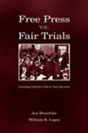 Free press vs. fair trials : examining publicity's role in trial outcomes /