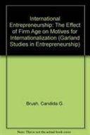 International entrepreneurship : the effect of firm age on motives for internationalization /