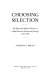 Choosing selection : the revival of natural selection in Anglo-American evolutionary biology, 1930-1970 /