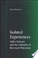 Isolated experiences : Gilles Deleuze and the solitudes of reversed Platonism /