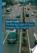 Social Credit : The Warring States of China's Emerging Data Empire /
