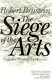 The siege of the arts : collected writings, 1994-2001 /
