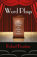 Word plays : collected writings on politics and culture /