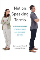 Not on speaking terms : clinical strategies to resolve family and friendship cutoffs /