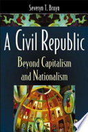 A civil republic : beyond capitalism and nationalism /