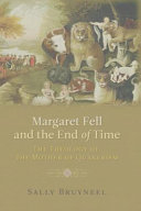 Margaret Fell and the end of time : the theology of the mother of Quakerism /