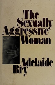 The sexually aggressive woman /
