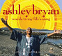 Ashley Bryan : words to my life's song /