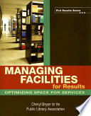 Managing facilities for results : optimizing space for services /