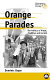 Orange parades : the politics of ritual, tradition, and control /