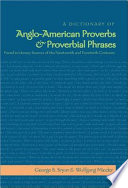 A dictionary of Anglo-American proverbs & proverbial phrases found in literary sources of the nineteenth and twentieth centuries /