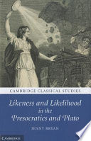 Likeness and likelihood in the Presocratics and Plato /