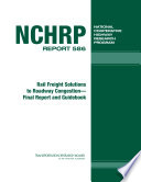Rail freight solutions to roadway congestion : final report and guidebook /