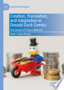 Creation, Translation, and Adaptation in Donald Duck Comics : The Dream of Three Lifetimes /