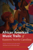 African American music trails of eastern North Carolina /