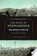 The price of permanence : nature and business in the New South /