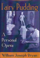 Fairy pudding : a personal opera /