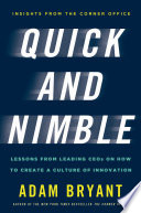 Quick and nimble : lessons from leading CEOs on how to create a culture of innovation /