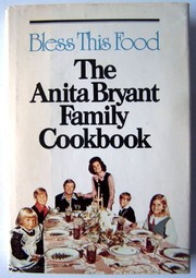Bless this food : the Anita Bryant family cookbook /