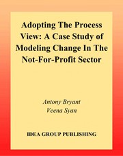 Adopting the process view : a case study of modeling change in the not-for-profit sector /