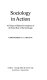 Sociology in action : a critique of selected conceptions of the social role of the sociologist /